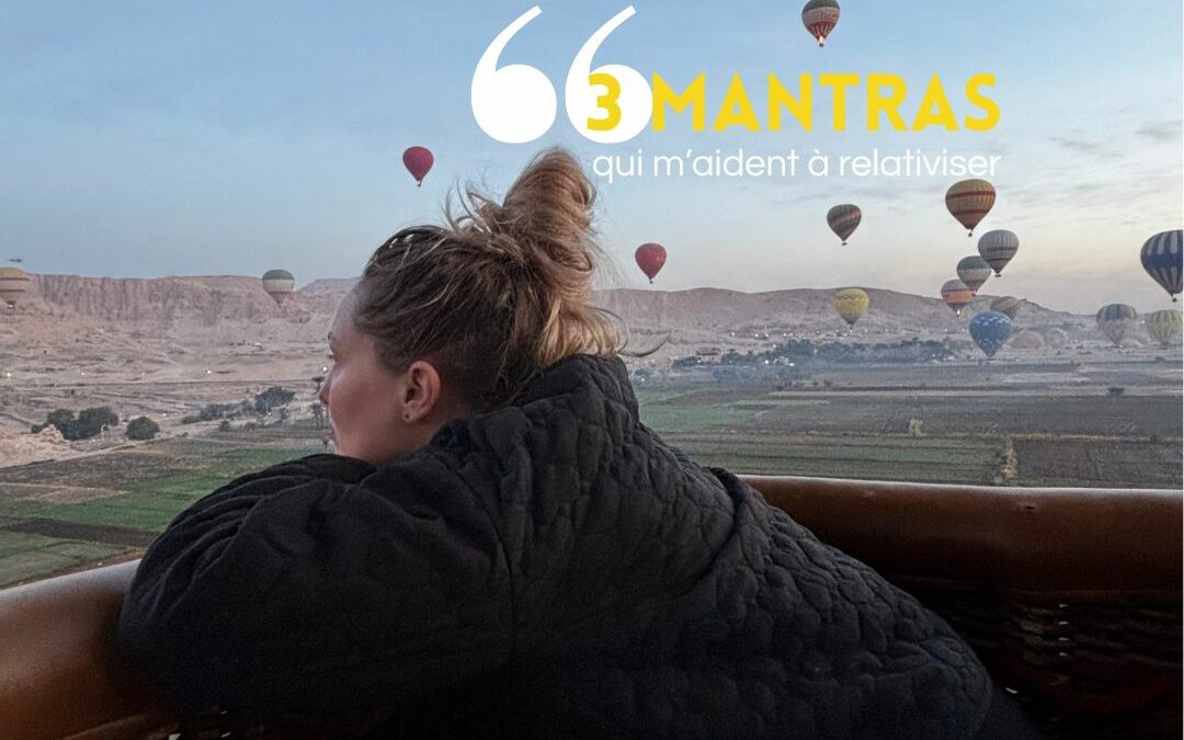 3 mantras qui m’ont sauvée : ces piliers invisibles qui m’ont empêchée de tomber